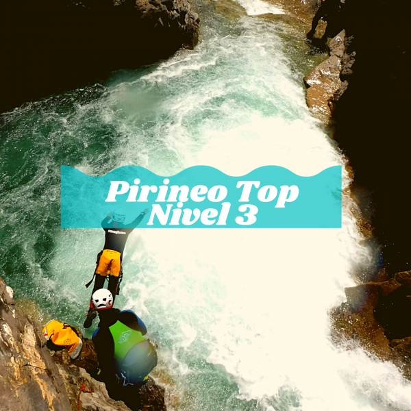 Barranquismo TOP NIVEL.  Pirineos,  Nivel 3